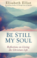 Be Still My Soul: Reflections on Living the Christian Life b