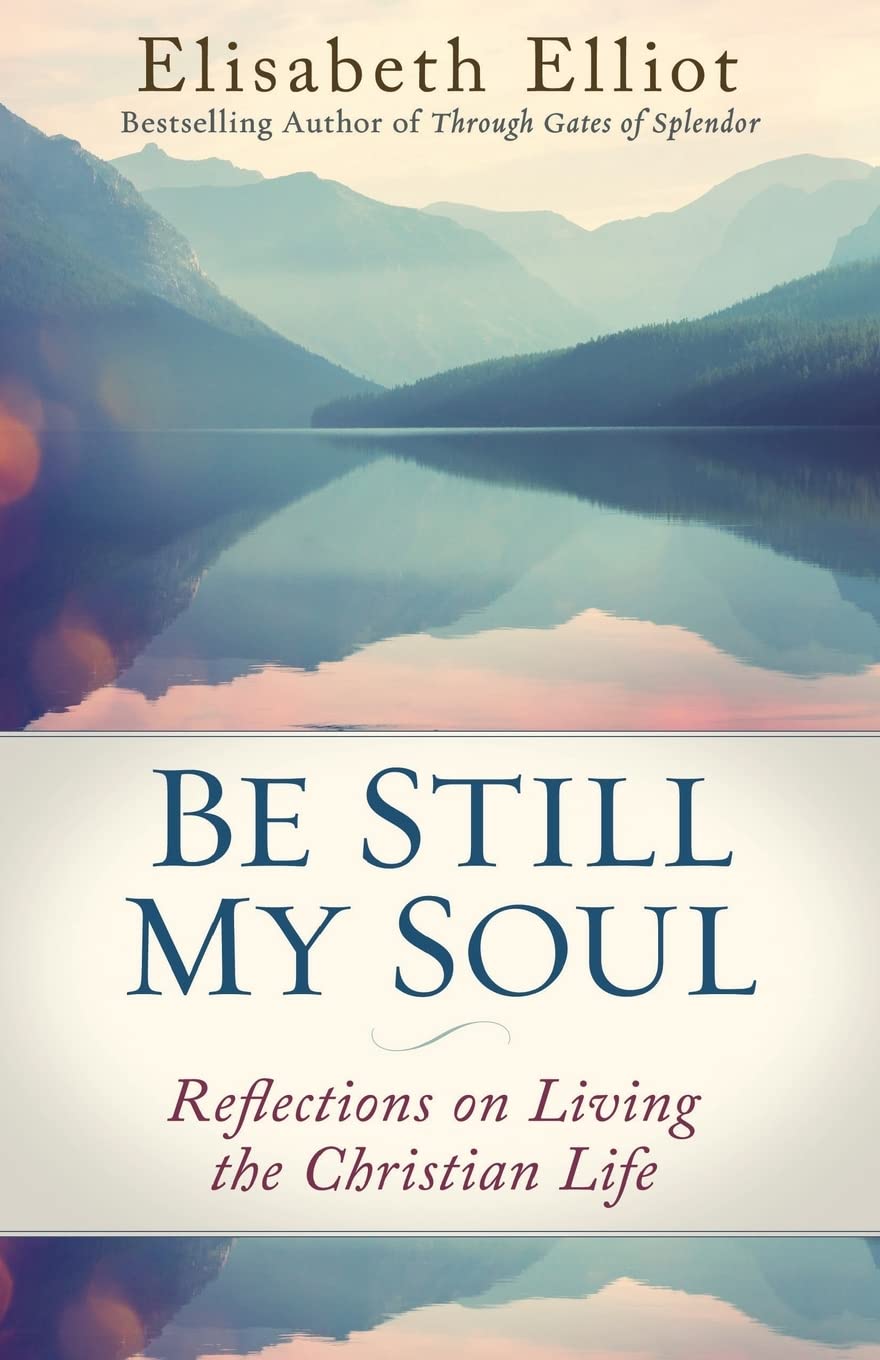Be Still My Soul: Reflections on Living the Christian Life b